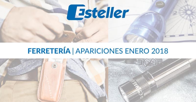 Apariciones ferretería enero 2018 | Esteller Iberia